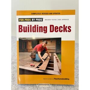 Building Decks - For Pros By Pros Series - Editors of Fine Homebuilding